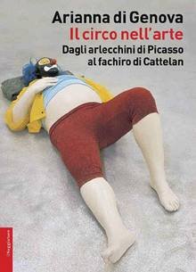 Il Circo nell'Arte - dagli arlecchini di Picasso al fachiro di Catellan